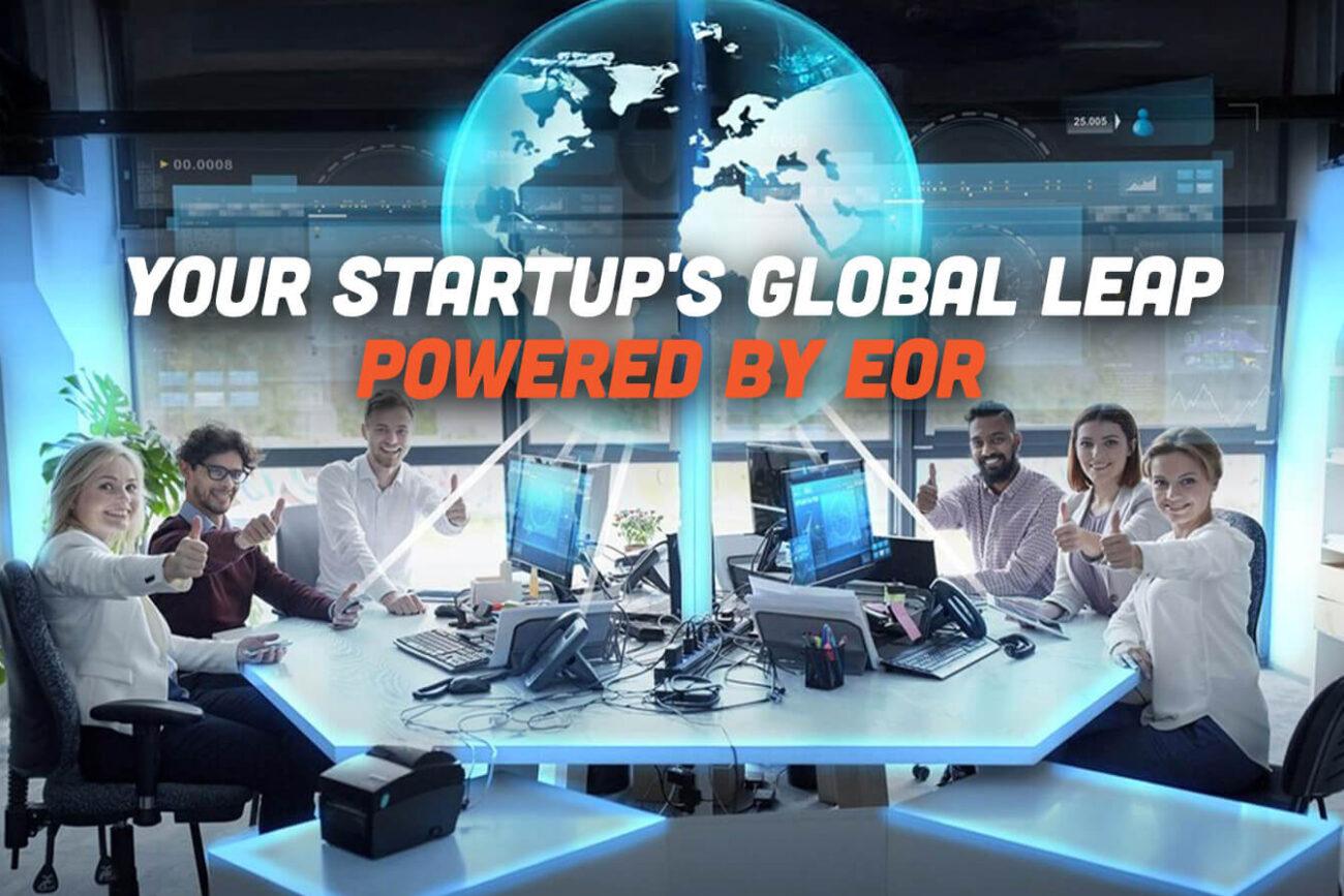 Why EOR is a Game Changer for Global Startups